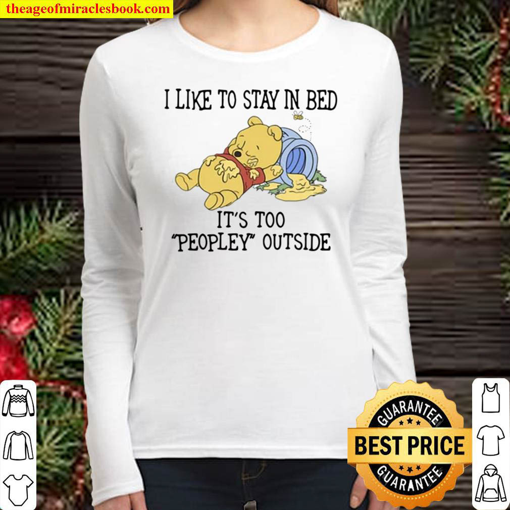 Pooh I Like To Stay In Bed Its Too Peopley Outside Women Long Sleeved
