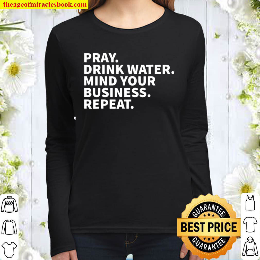 Pray Drink Water Mind Your Business Repeat Women Long Sleeved