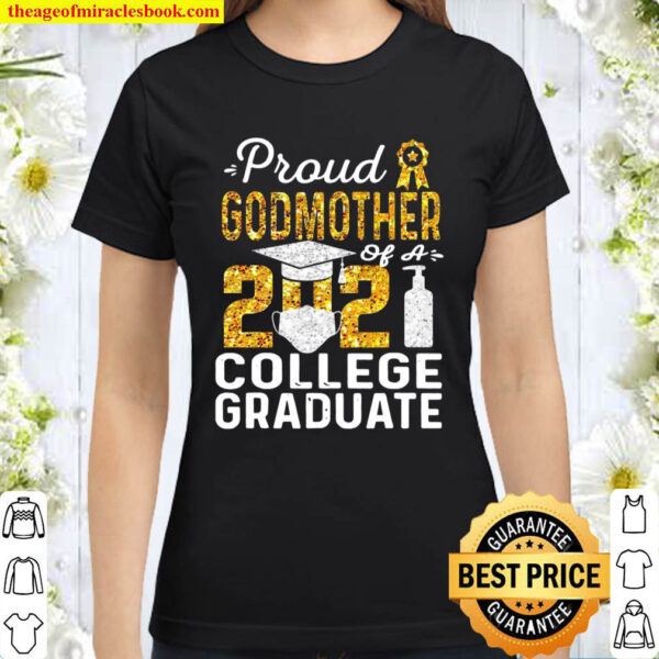 Proud Godmother Of A 2021 College Graduate Face Mask Classic Women T Shirt