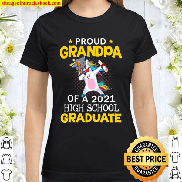 Proud Grandpa Of A 2021 High School Graduate Unicorn Gift Classic Women T Shirt