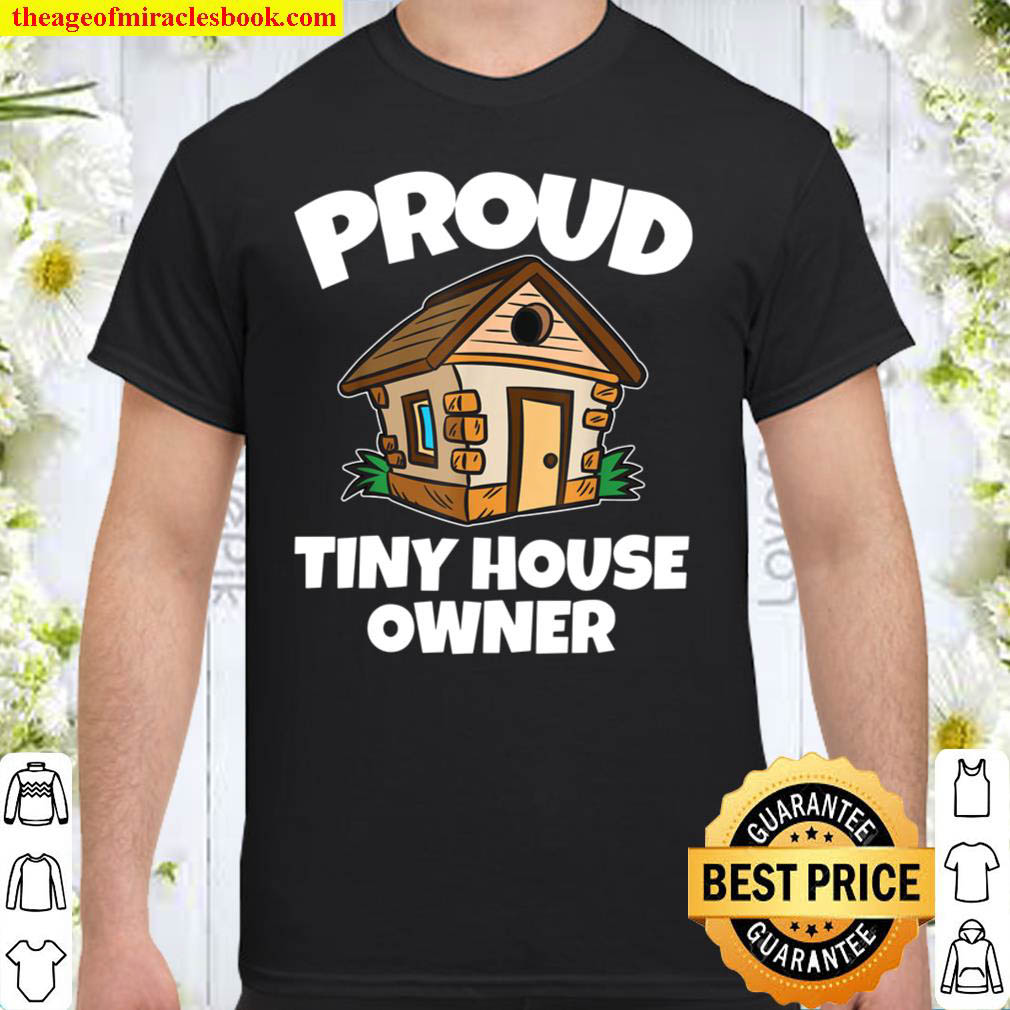[Best Sellers] – Proud Tiny House Owner Shirt