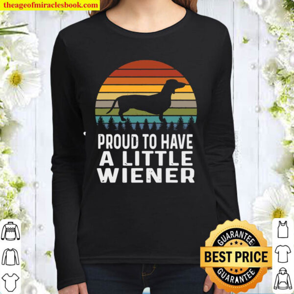 Proud To Have A Little Wiener Dachshund Women Long Sleeved
