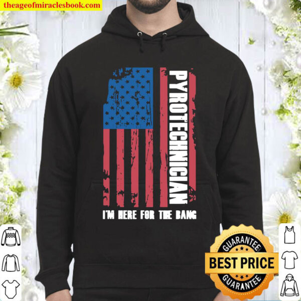 Pyrotechnician I Am Here For Bang Pyro Fireworks Pyromaniac Hoodie
