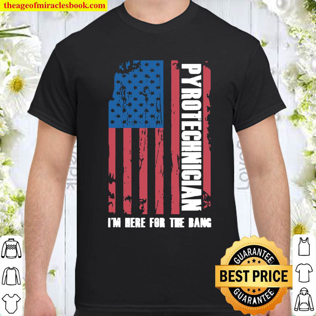 Official Pyrotechnician I Am Here For Bang Pyro Fireworks Pyromaniac shirt
