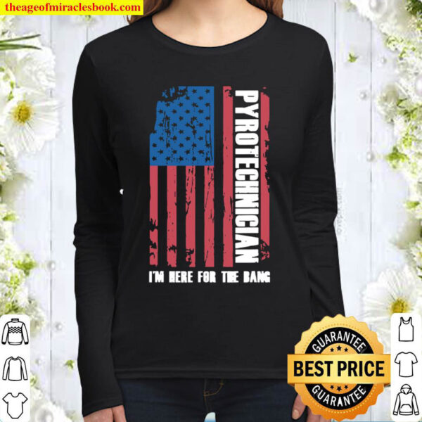 Pyrotechnician I Am Here For Bang Pyro Fireworks Pyromaniac Women Long Sleeved