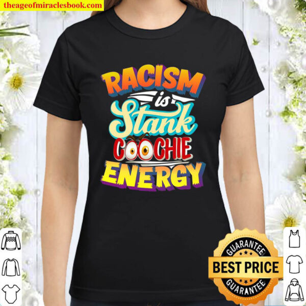 Racism Is Stank Coochie Energy Vintage Retro Equality Classic Women T Shirt