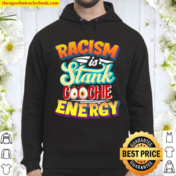 Racism Is Stank Coochie Energy Vintage Retro Equality Hoodie