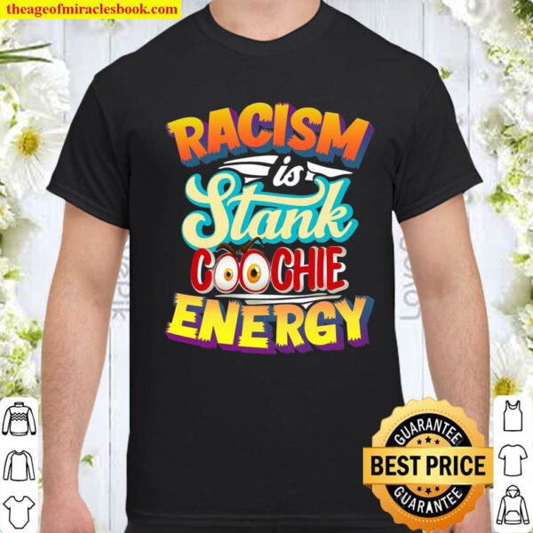 Racism Is Stank Coochie Energy Vintage Retro Equality Shirt