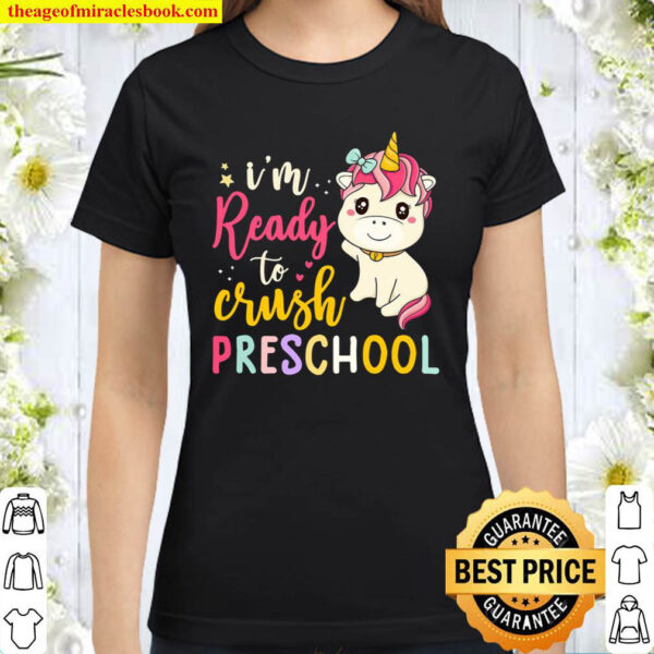 Ready To Crush Preschool Shirt Unicorn Back To School Girls Classic Women T Shirt