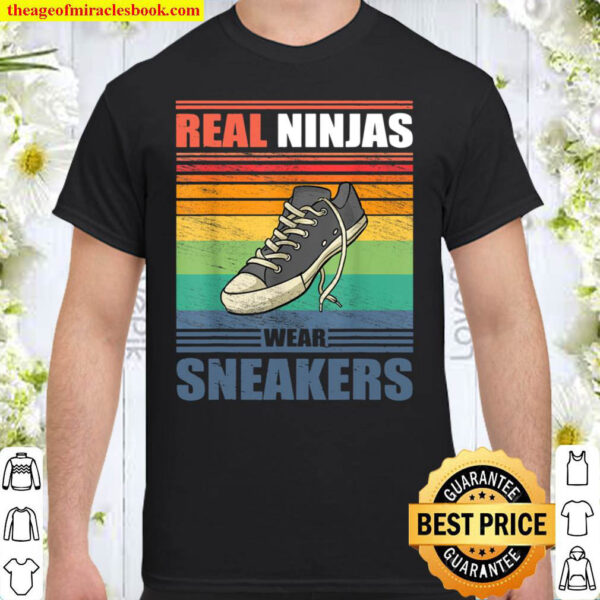 Real Ninjas Wear Sneakers Vintage Shoe Funny Casual Footwear Shirt