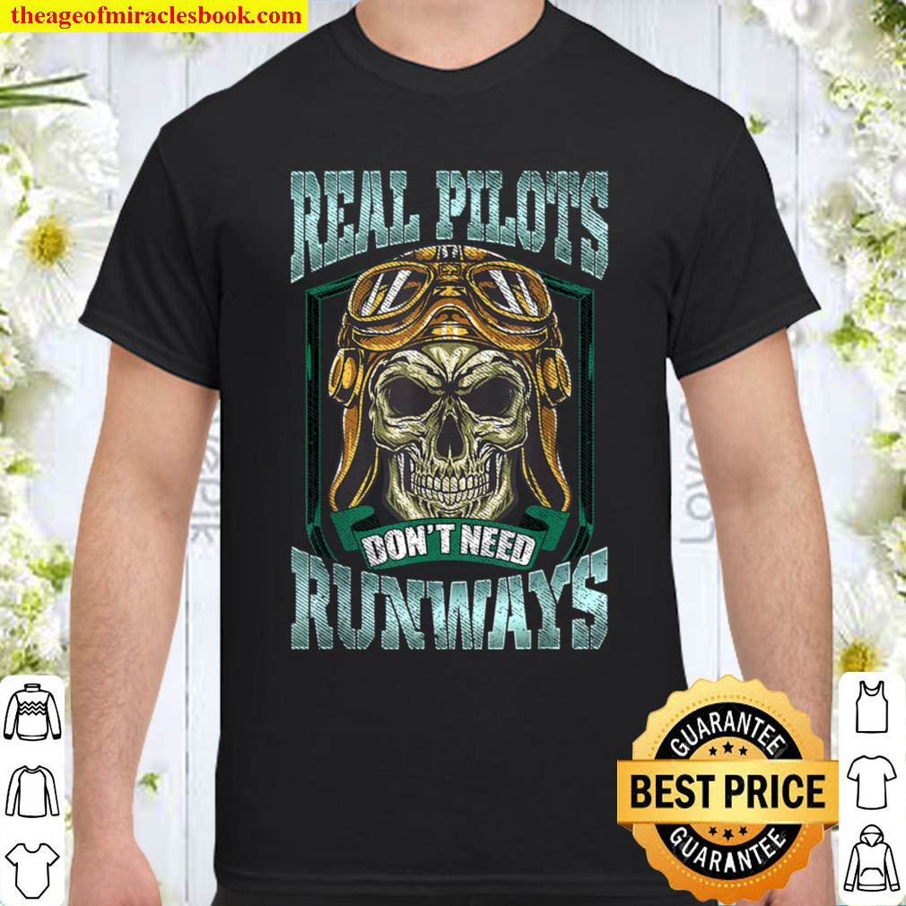 Real Pilots Don t Need Runways Licensed Helicopter Pilot Pun Shirt