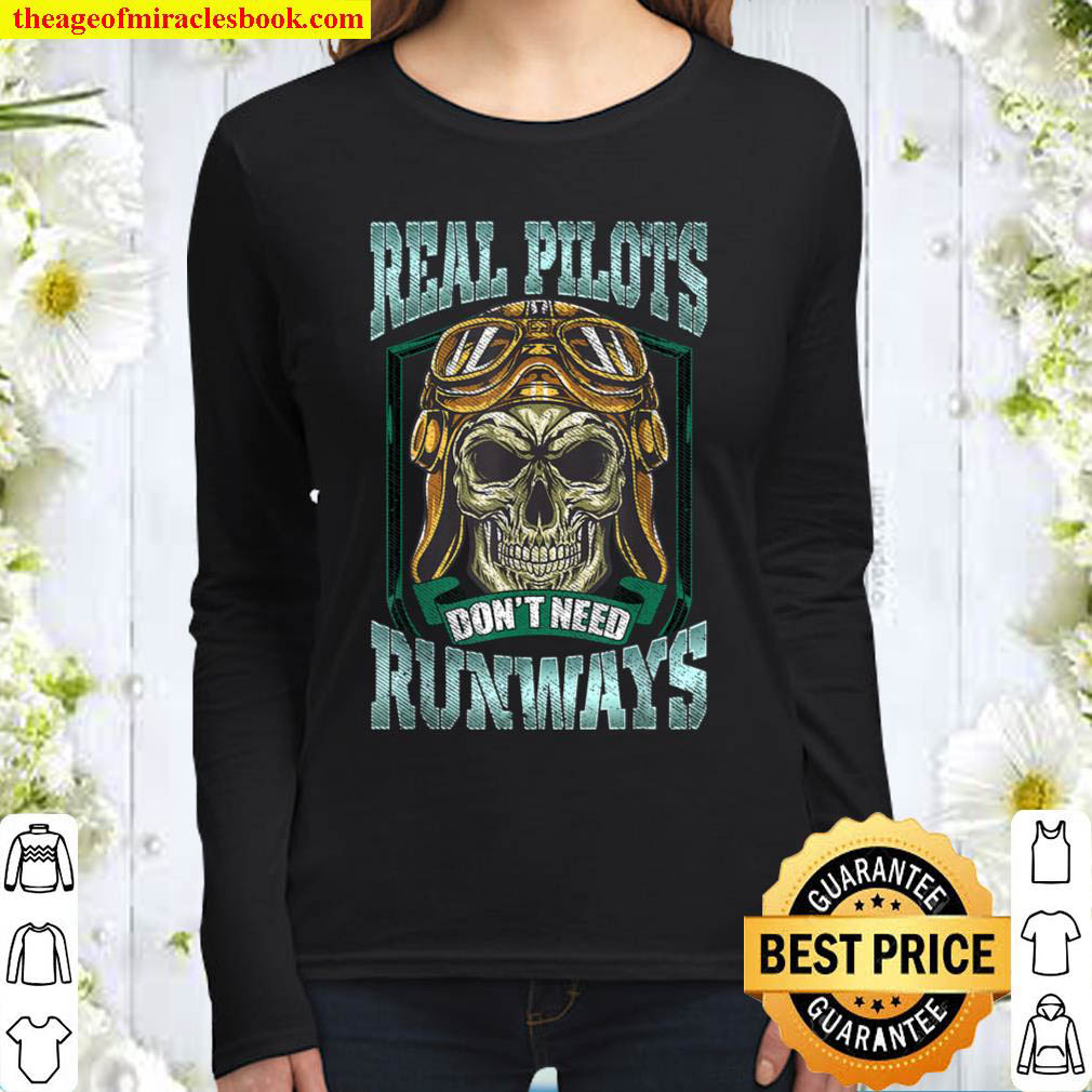Real Pilots Don t Need Runways Licensed Helicopter Pilot Pun Women Long Sleeved