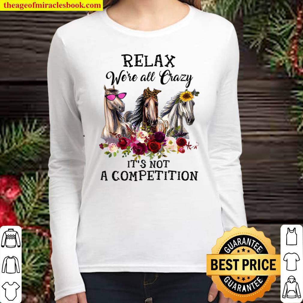 Relax Were All Crazy It s Not A Compettition Women Long Sleeved