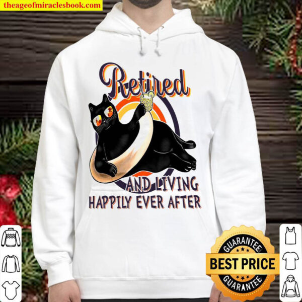 Retired And Living Happily Ever After Hoodie