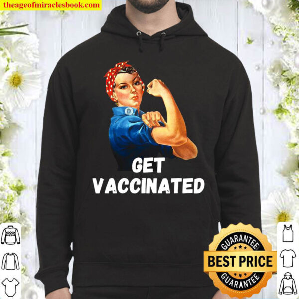 Rosie The Riveter Get Vaccinated Stop Spread We Can Do It Hoodie