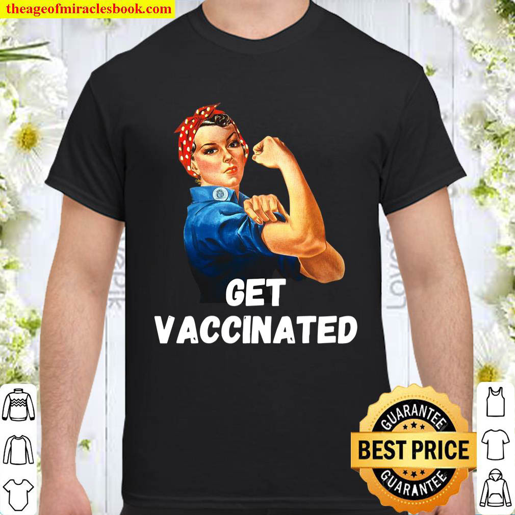 Rosie The Riveter Get Vaccinated Stop Spread We Can Do It Shirt