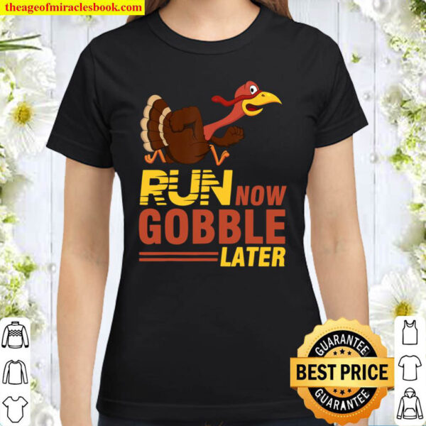 Run Now Gobble Later Turkey Trot Classic Women T Shirt 1