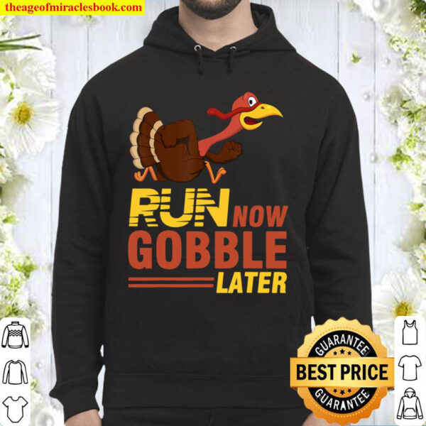 Run Now Gobble Later Turkey Trot Hoodie 1