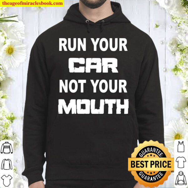 Run Your Car Not Your Mouth Street Outlaws Racing Hoodie