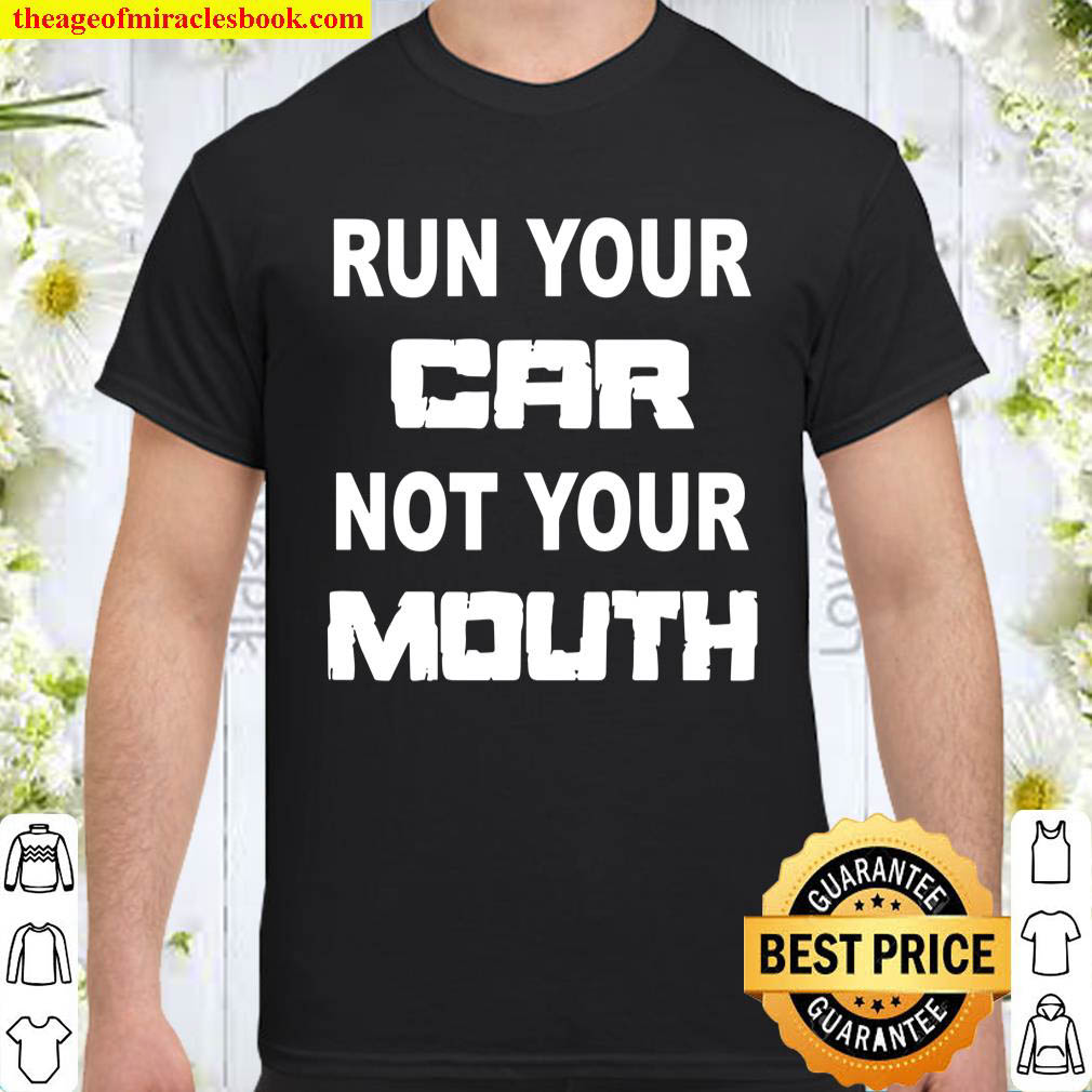 Official Run Your Car Not Your Mouth Street Outlaws Racing shirt