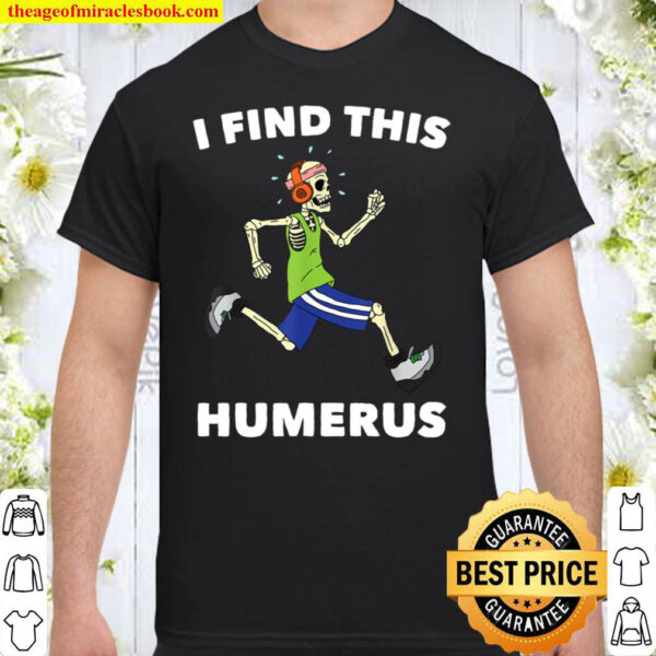 Running I Find This Humerus Jogging Runner Marathon Shirt