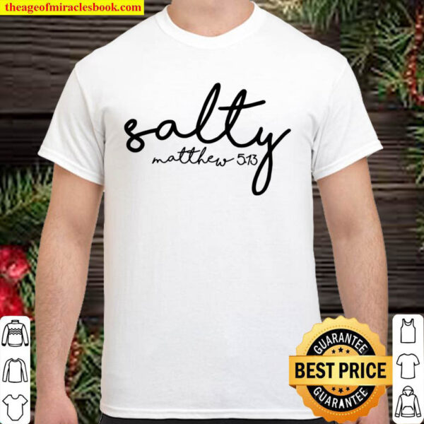 Salty Matthew 5 13 Christian Shirt