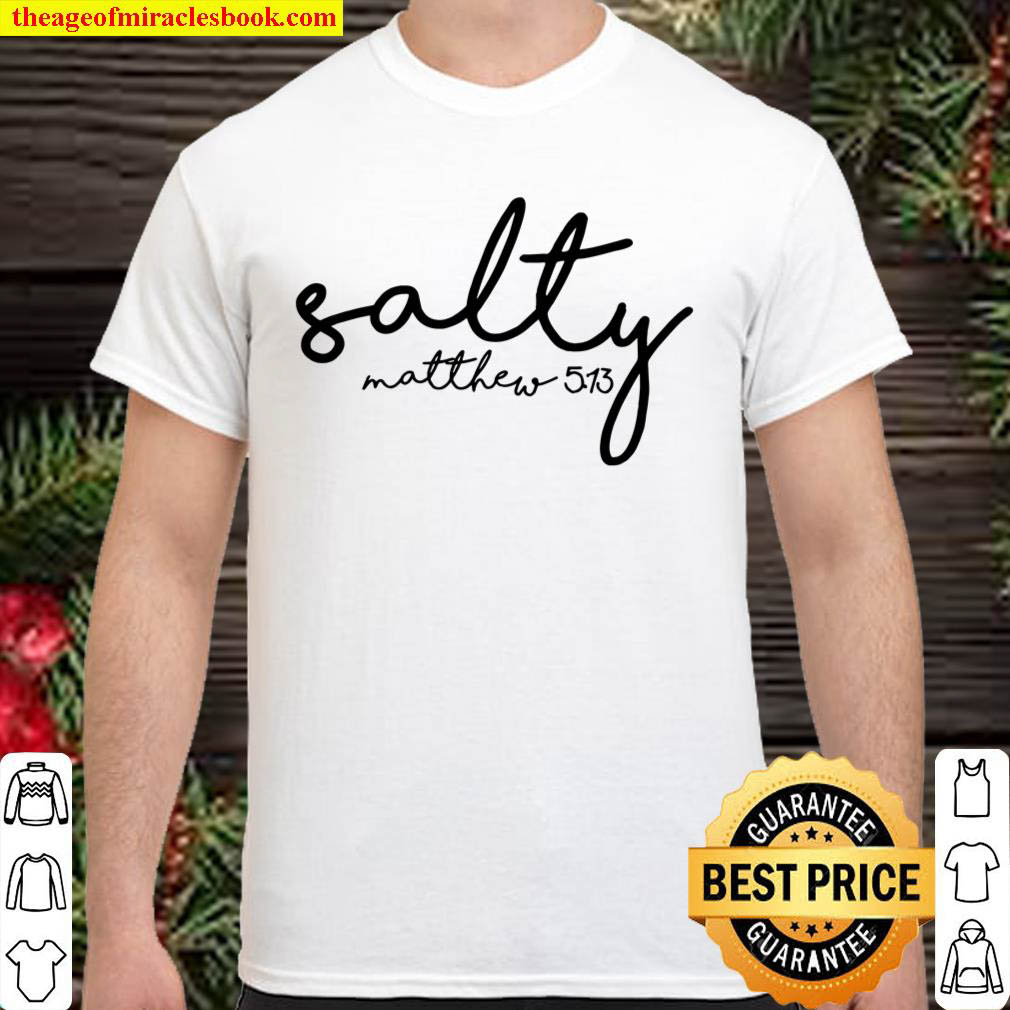 Official Salty Matthew 5-13, Christian Shirt