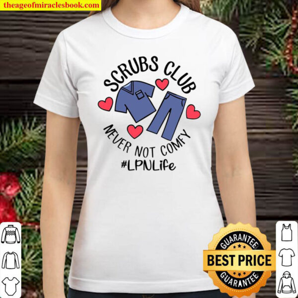 Scrubs Club Never Not Comfy LPN Life Gift Classic Women T Shirt
