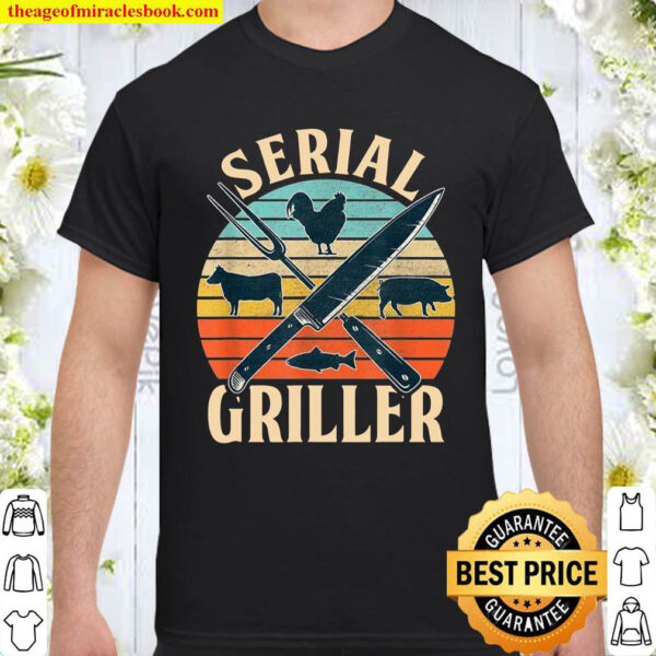 Serial Griller Fathers Day Grilling Grill BBQ Master Shirt