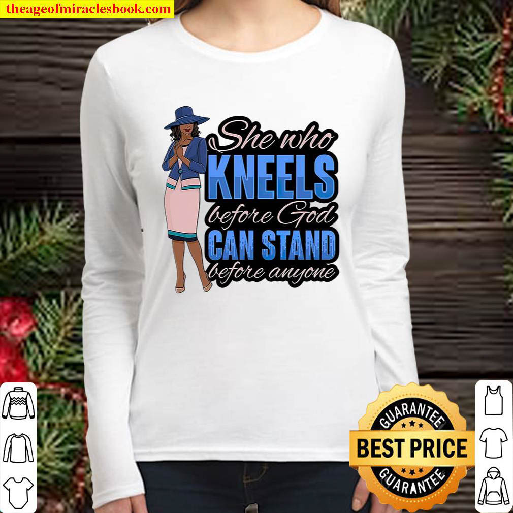 She who kneels before god can stand before anyone Women Long Sleeved