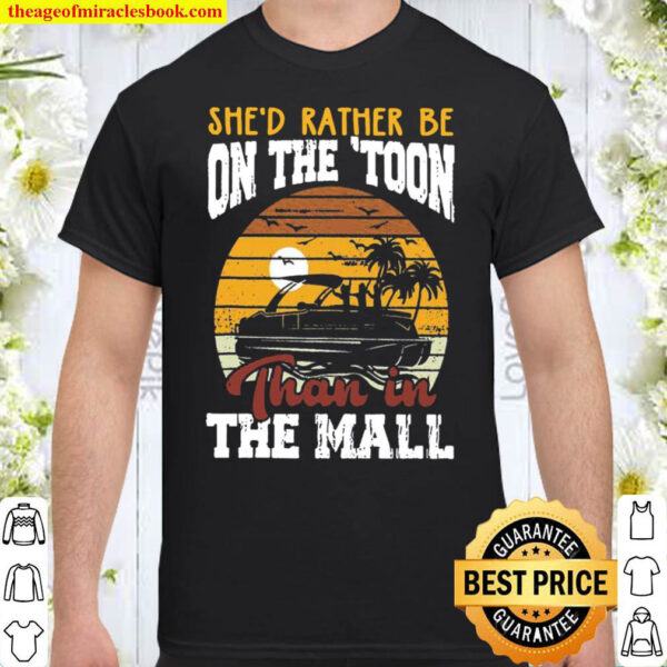 Shed Rather Be On The Toon Than In The Mall Shirt