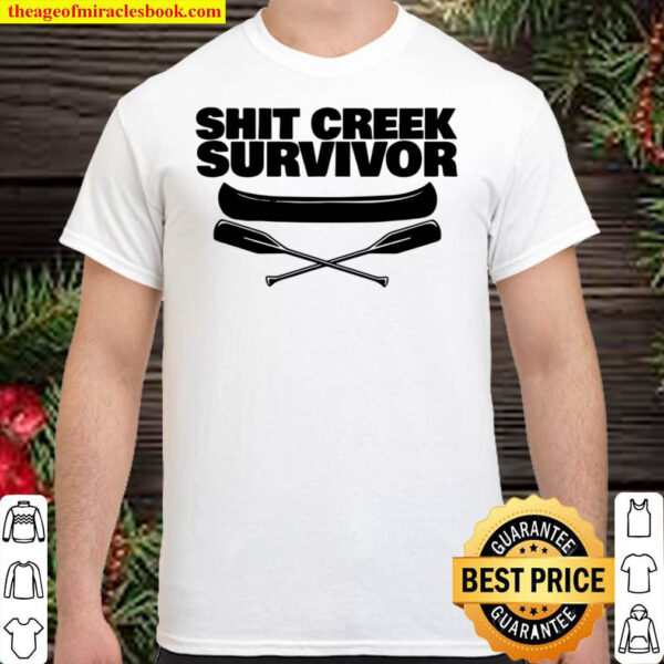 Shit Creek Survivor Funny Inspirational Survivor Shirt