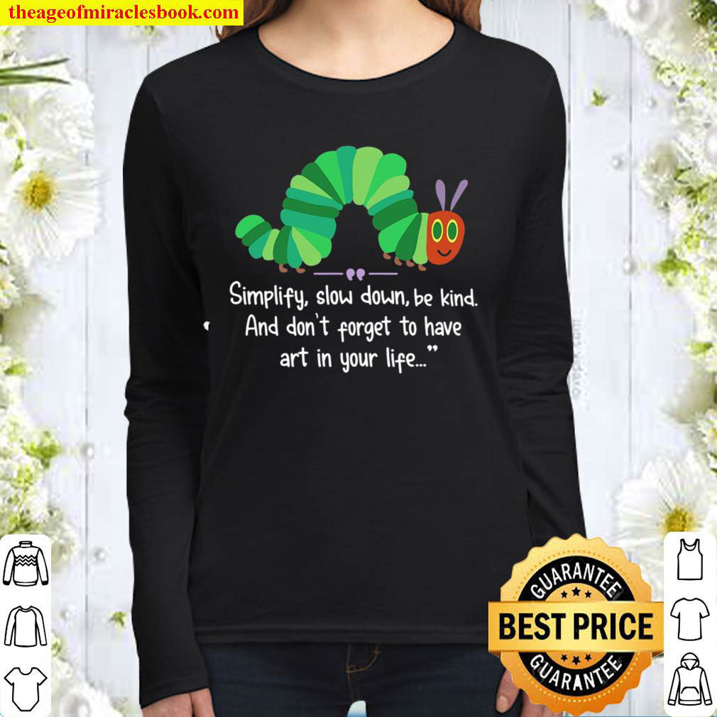 Simplify Slow Down Be Kind And Dont Forget To Have Art In Your Life Women Long Sleeved