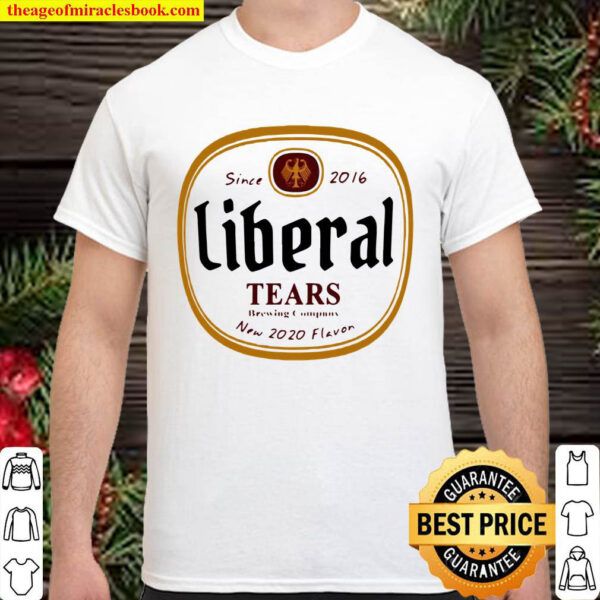 Since 2016 liberal tears brewing company Shirt