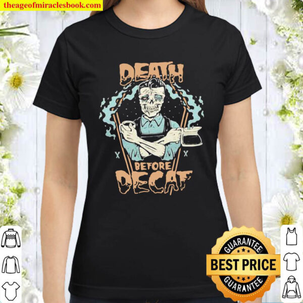 Skeleton Death Before Decaf Coffee Classic Women T Shirt