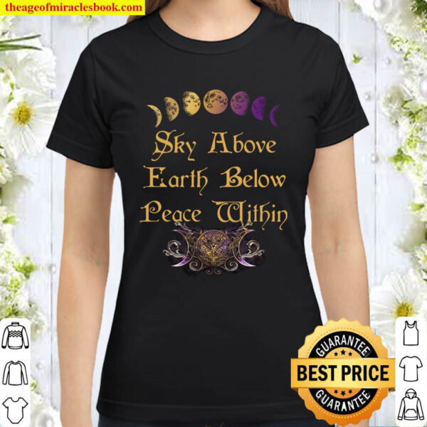 Sky Above Earth Below Peace Within Classic Women T Shirt
