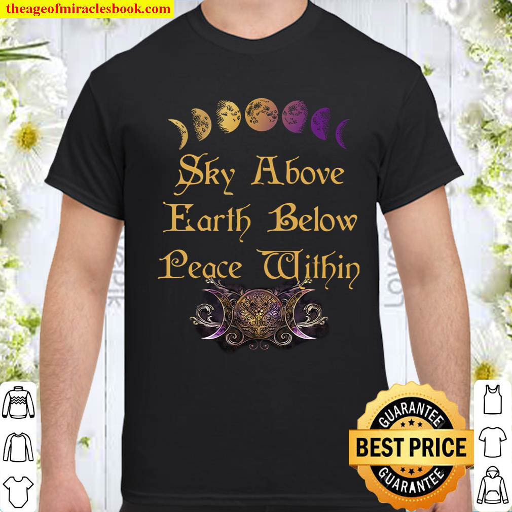 Official Sky Above Earth Below Peace Within shirt