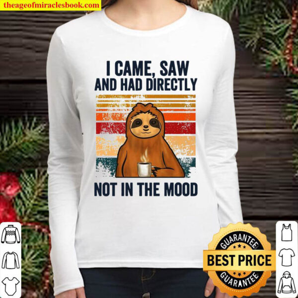 Sloth I Came Saw And Had Directly Not In The Mood Women Long Sleeved