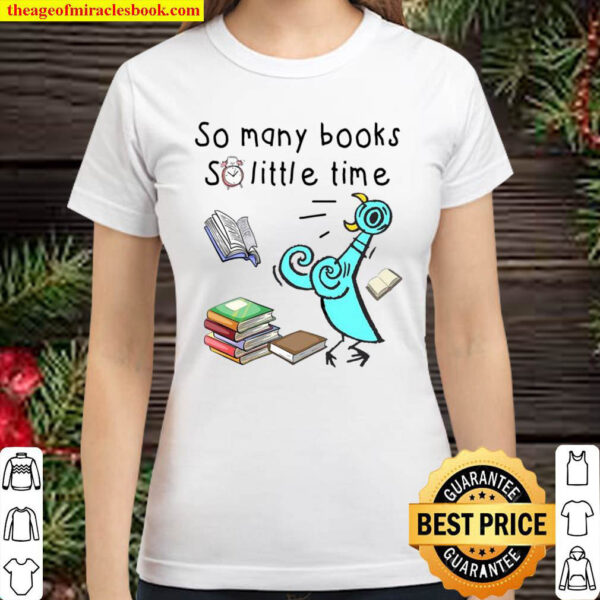 So Many Books So Little Time Classic Women T Shirt