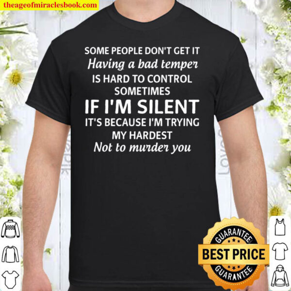 Some People Don t Get It Having A Bad Temper Shirt
