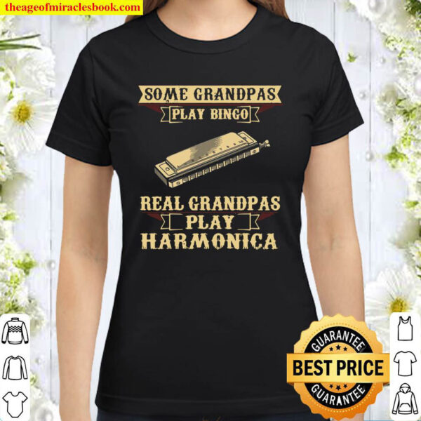 Some Play Bingo Real Grandpas Play Harmonica Classic Women T Shirt