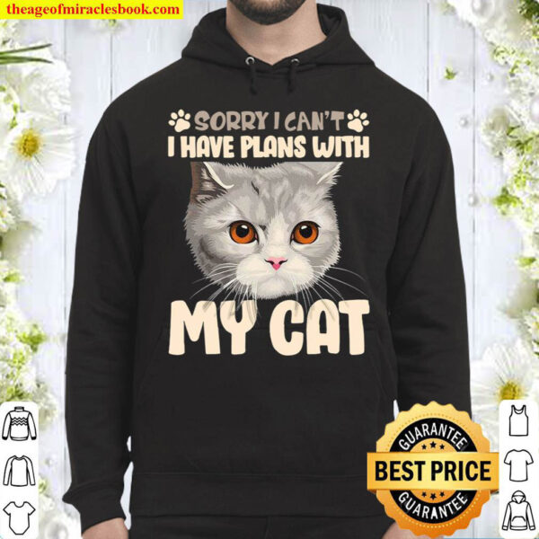 Sorry I Cant I Have Plans With My British Shorthair Cat Hoodie