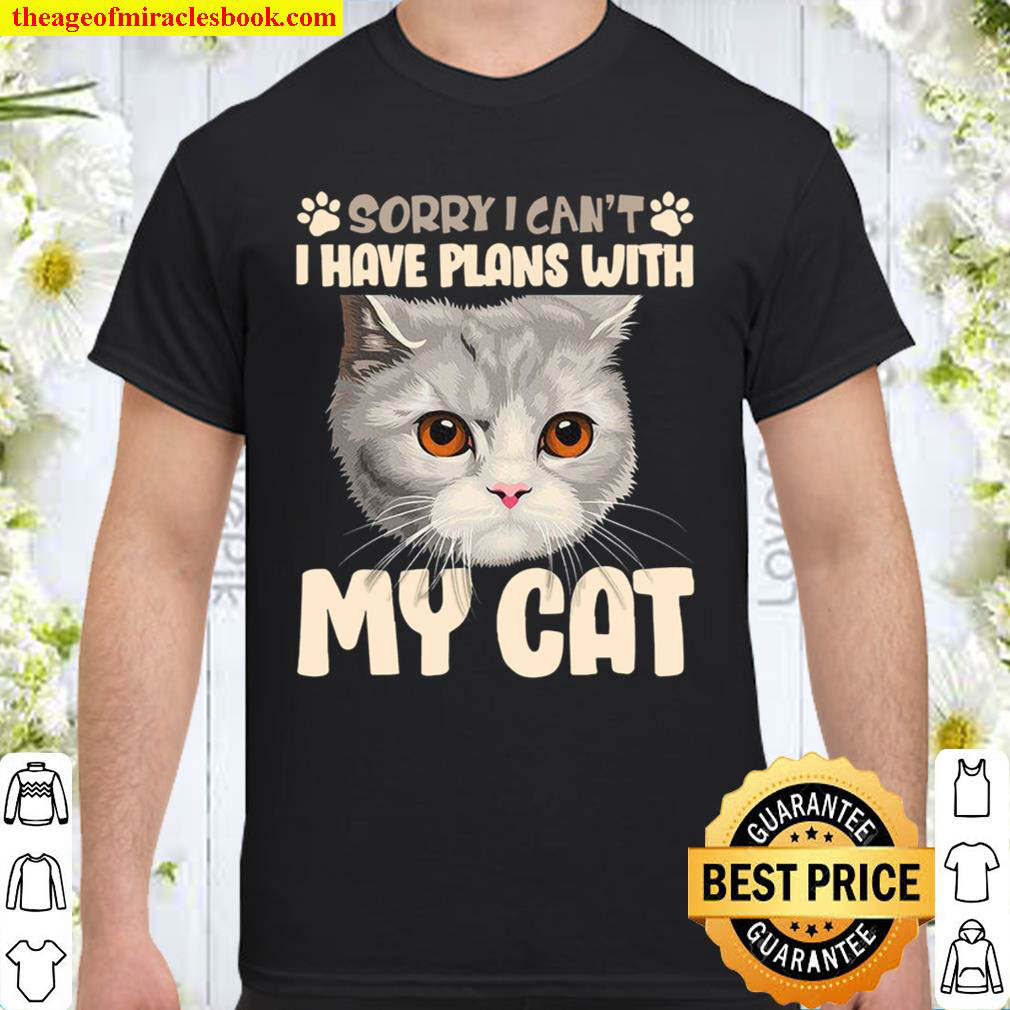 Sorry I Cant I Have Plans With My British Shorthair Cat Shirt