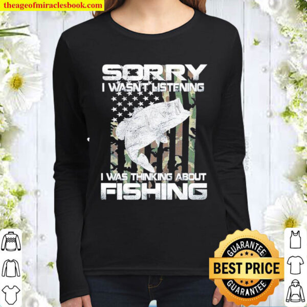 Sorry I Wasnt Listening I Was Thinking About Fishing US Flag Women Long Sleeved