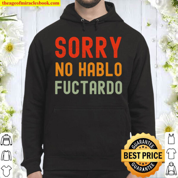 Sorry No Hablo Fuctardo Hoodie
