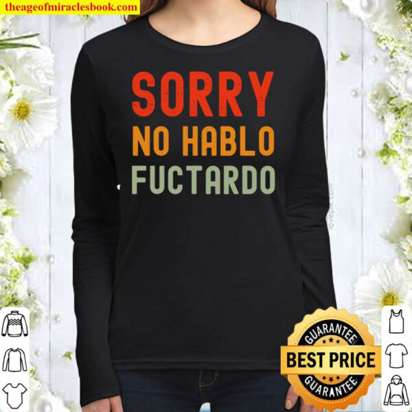 Sorry No Hablo Fuctardo Women Long Sleeved