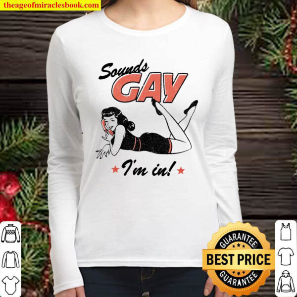 Sounds Gay Im In LGBT Gay Women Long Sleeved