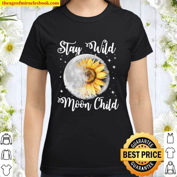 Stay Wild Moon Child Hippie Sunflower Classic Women T Shirt