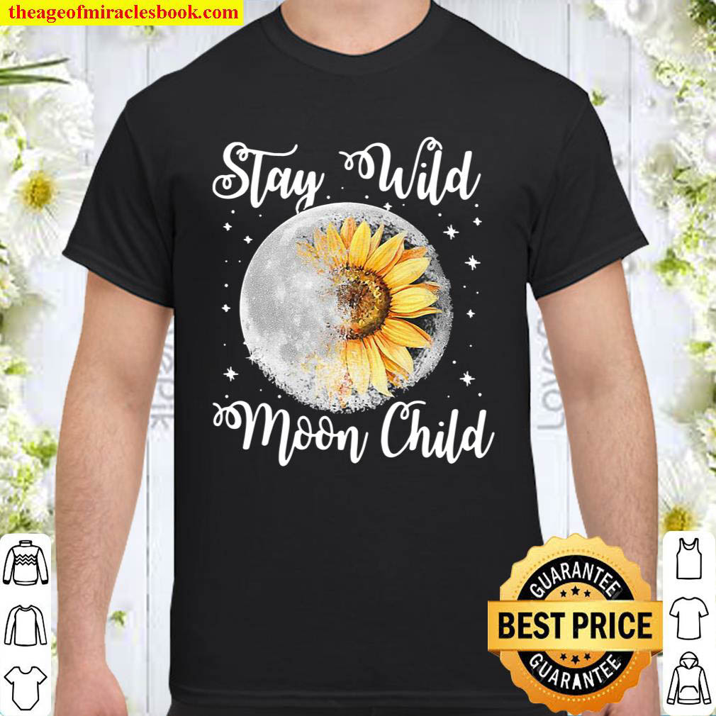 Official Stay Wild Moon Child Hippie Sunflower Shirt
