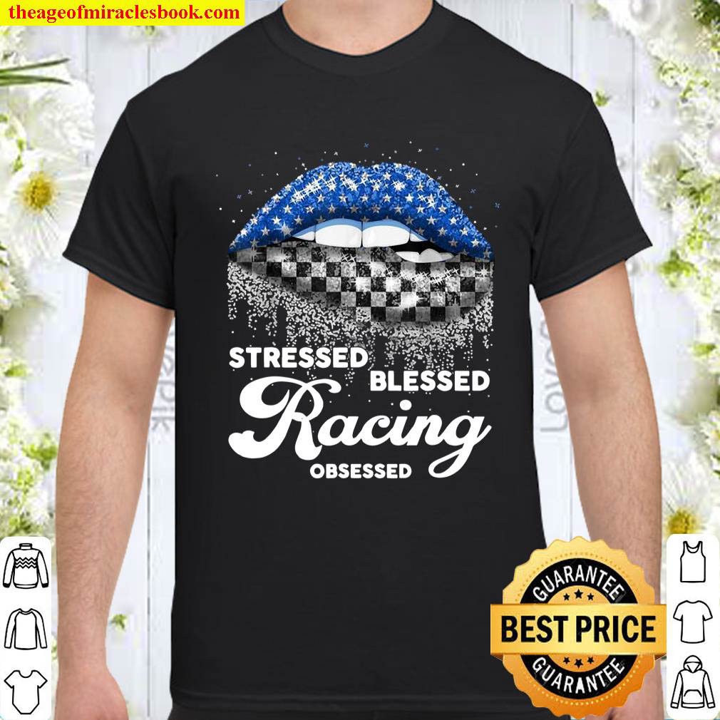 Official Stressed Blessed racing obsessed racing girl cute shirt